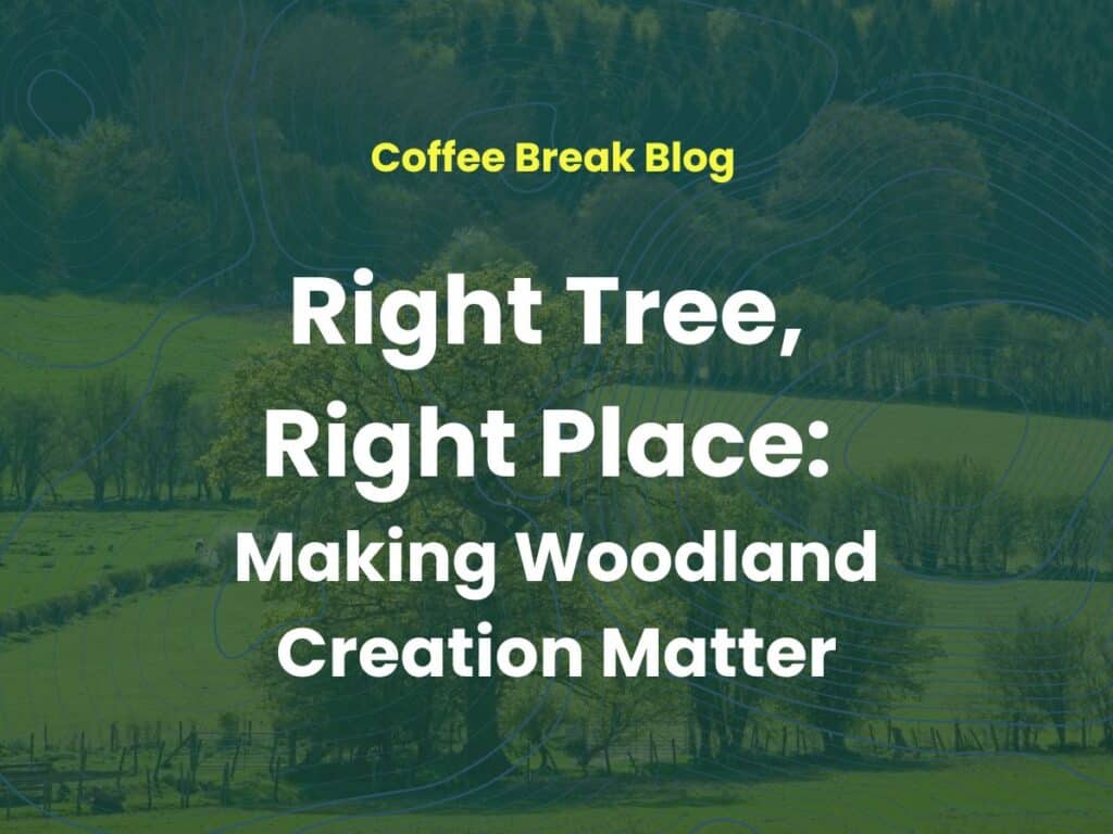 Green overlay on a photo of woodland with white text on top that reads 'Right Tree, Right Place: Making Woodland Creation Matter'