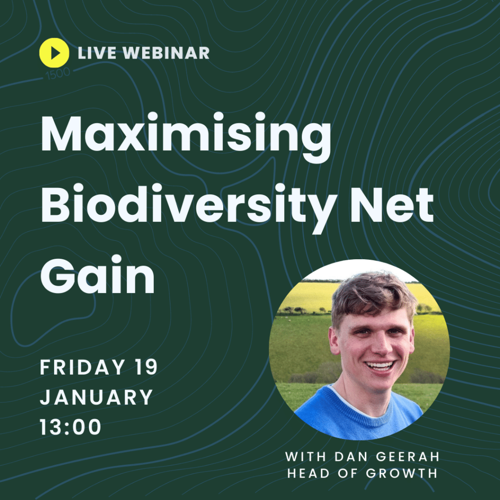 Informative graphic about the webinar. Dark green background with white test that reads, 'Live webinar.Maximising Biodiversity Net Gain. Friday 13 January 13:00. With Dan Geerah, Head of Growth.' There is a round photo of dan smiling in the bottom right of the graphic.