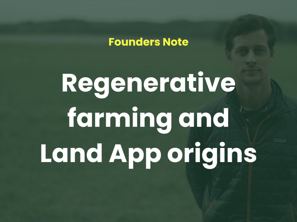 photo of Tim, Land App founder, with a green overlay. Over this are the words; 'Regenerative farming and Land App origins' in white text