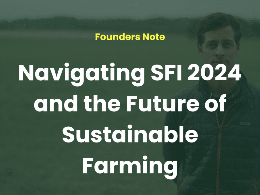 photo of Tim, Land App founder, with a green overlay. Over this are the words; 'Navigating SFI 2024 and the Future of Sustainable Farming'