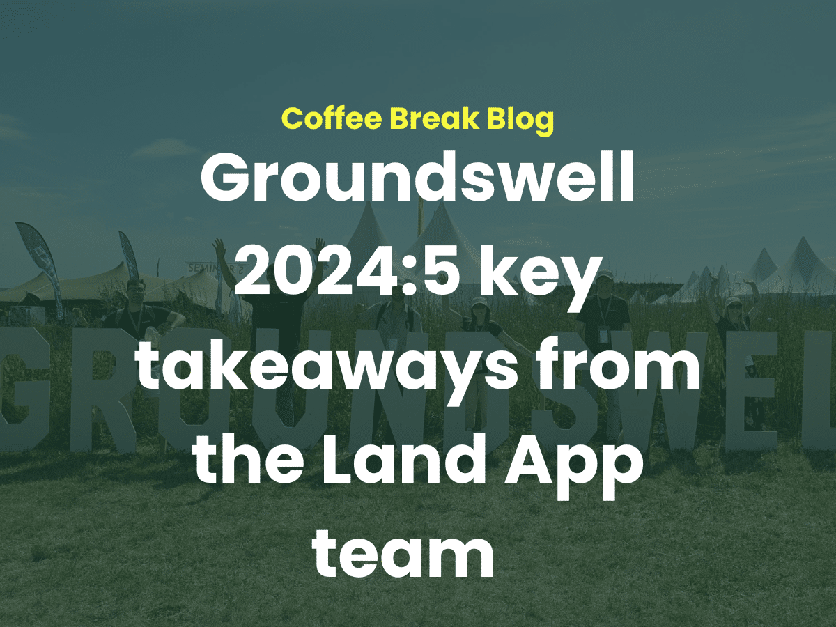 Groundswell 2024: 5 Key Takeaways from the Land App Team - Land App