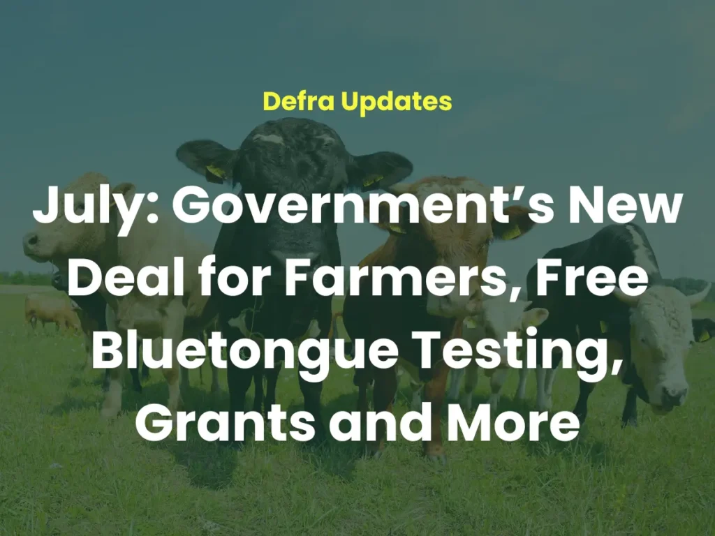 July: Government's new deal for farmers, free, bluetongue testing, grants and more