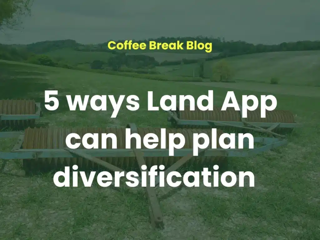 5 ways Land App can help plan diversification