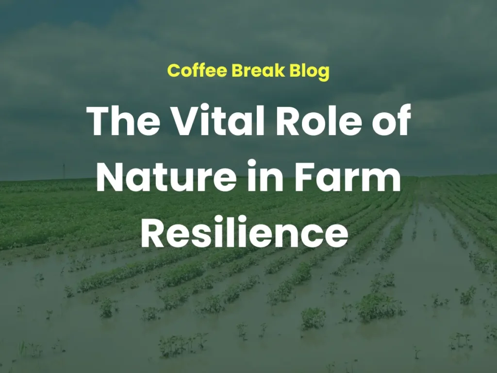 The vital role of nature in farm resilience